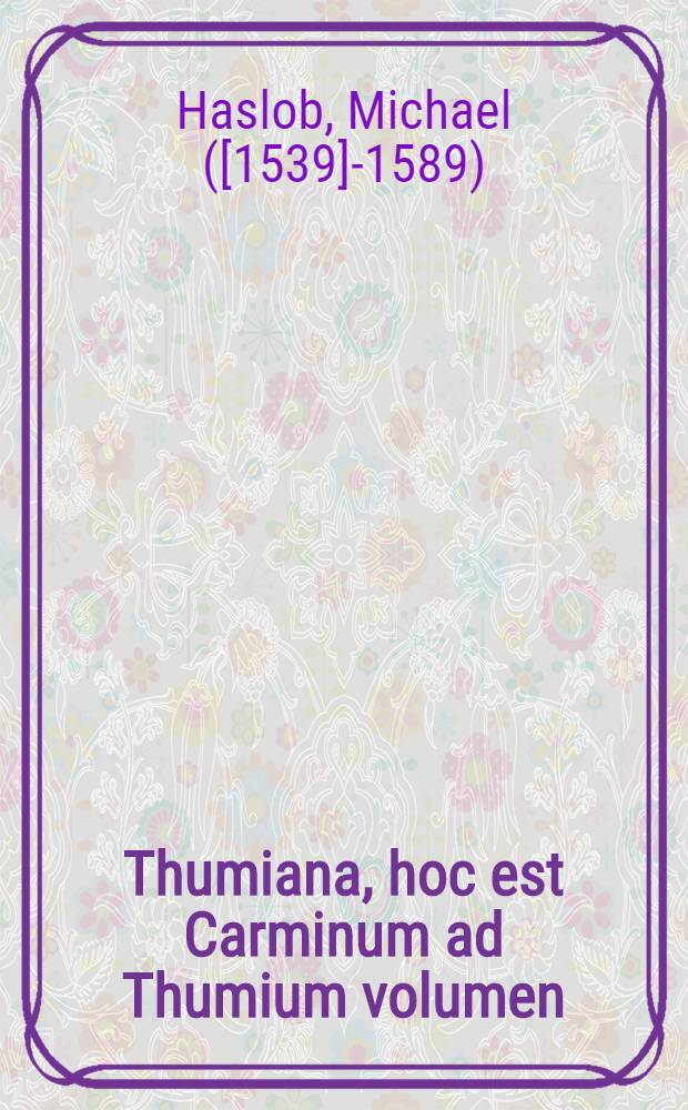 Thumiana, hoc est Carminum ad Thumium volumen