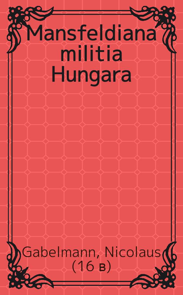Mansfeldiana militia Hungara