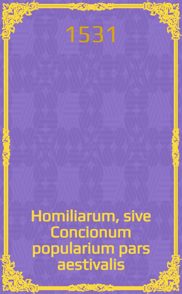 Homiliarum, sive Concionum popularium pars aestivalis