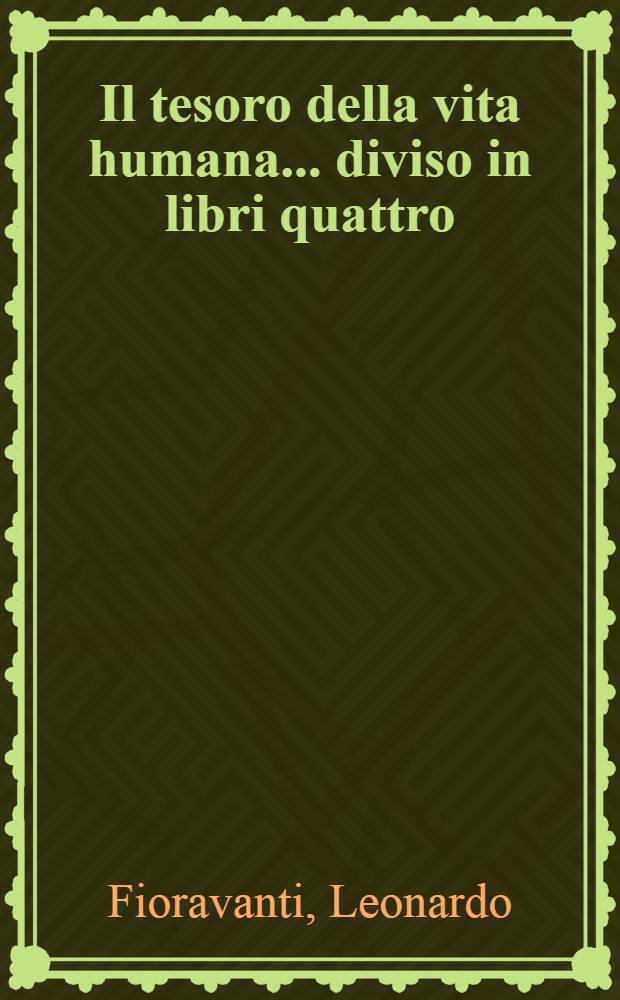 Il tesoro della vita humana... diviso in libri quattro