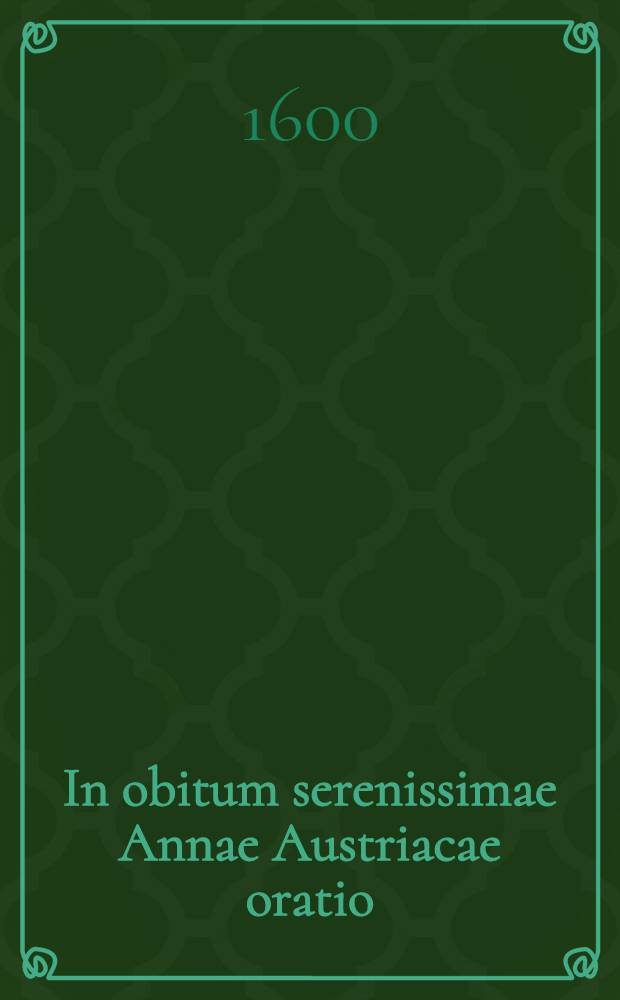 In obitum serenissimae Annae Austriacae oratio