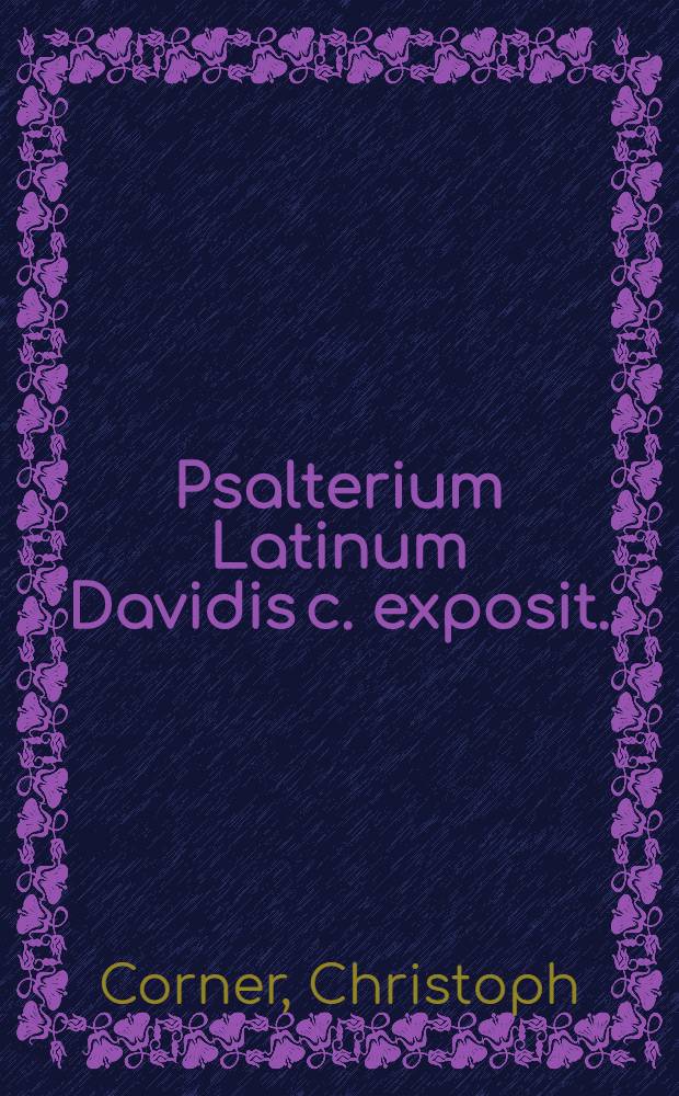 Psalterium Latinum Davidis c. exposit.