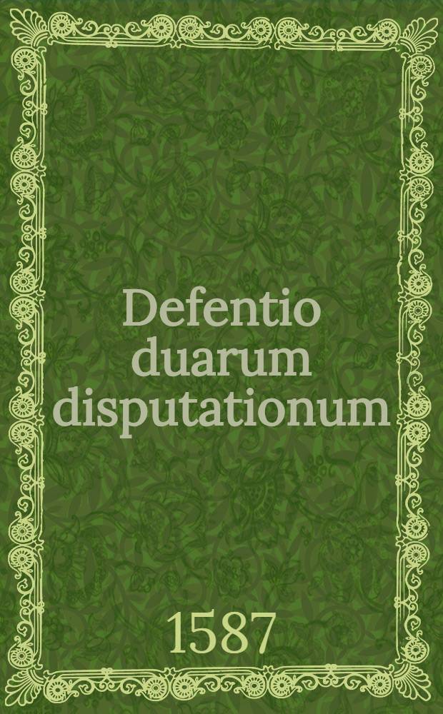 Defentio duarum disputationum