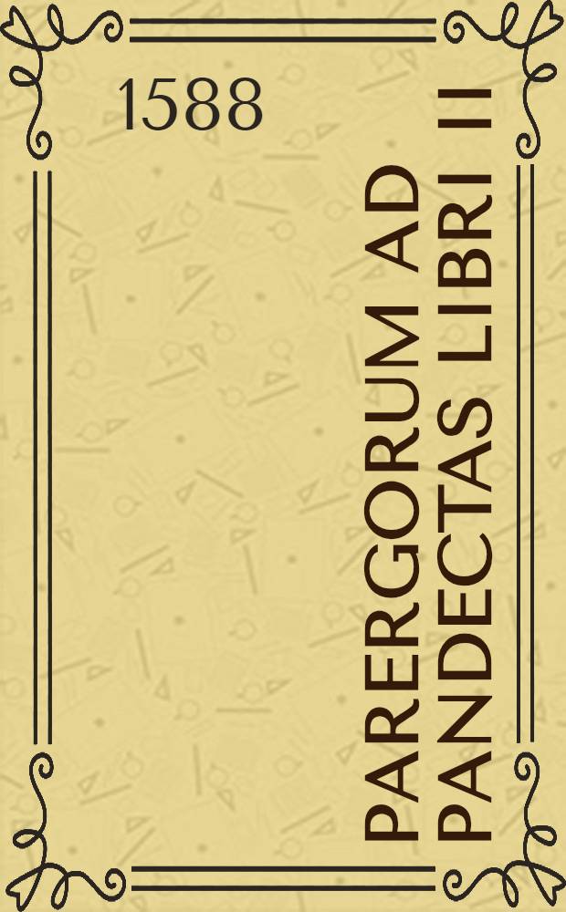 Parergorum ad Pandectas libri II