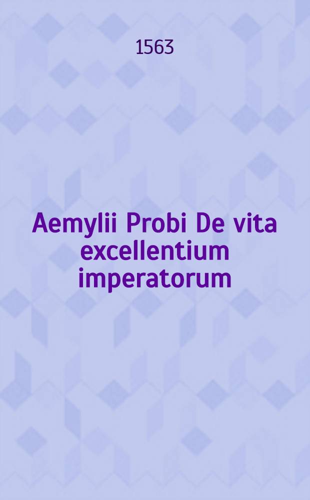 Aemylii Probi De vita excellentium imperatorum // Vitae virorum lllustrium