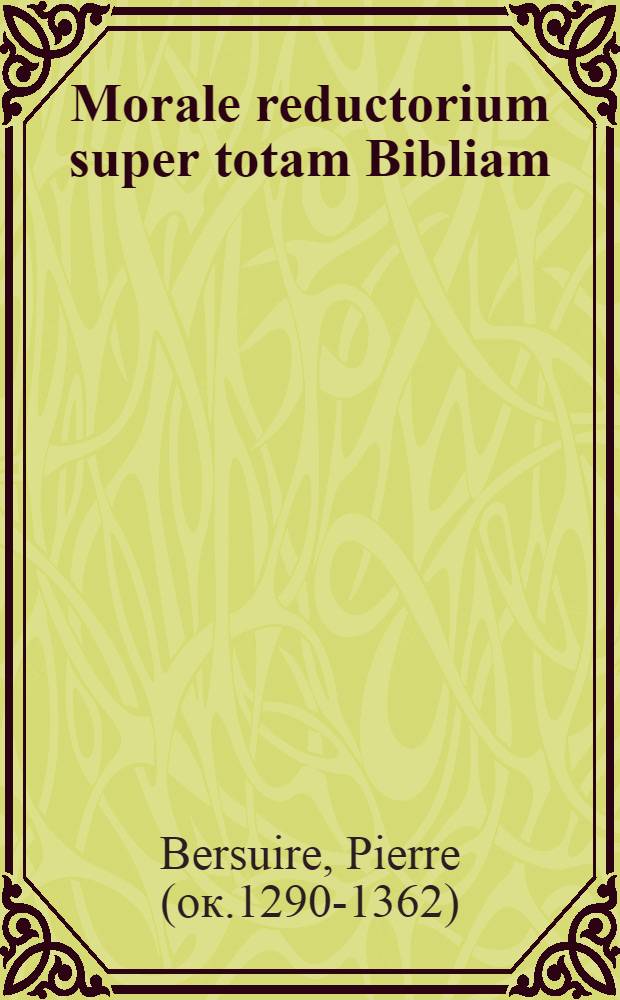 Morale reductorium super totam Bibliam
