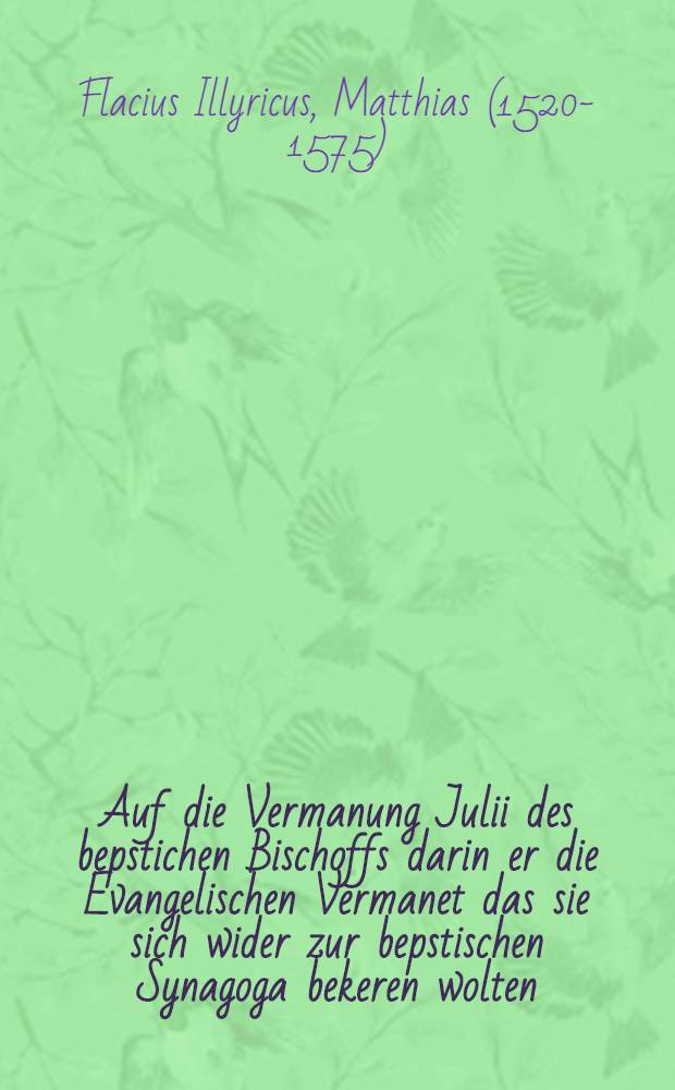 Auf die Vermanung Julii des bepstichen Bischoffs darin er die Evangelischen Vermanet das sie sich wider zur bepstischen Synagoga bekeren wolten
