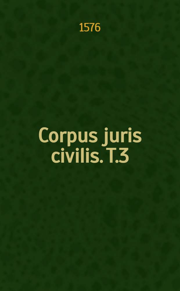 Corpus juris civilis. T.3