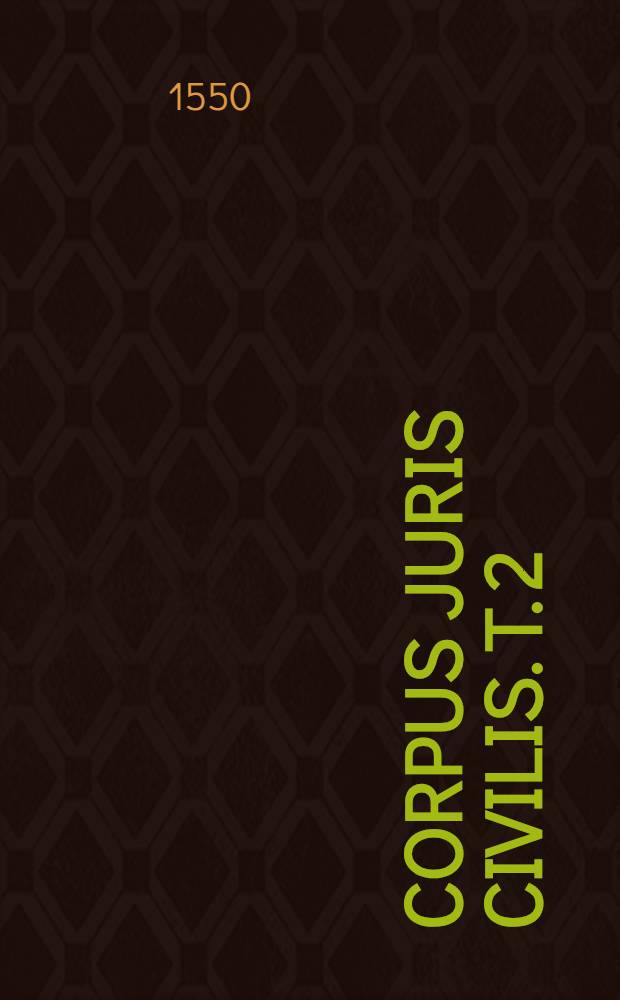 Corpus juris civilis. [T.] 2