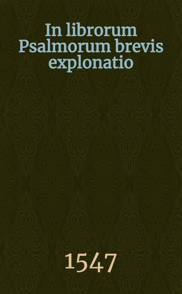 In librorum Psalmorum brevis explonatio