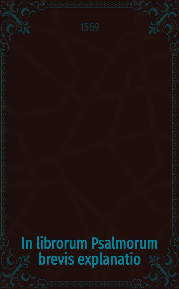In librorum Psalmorum brevis explanatio