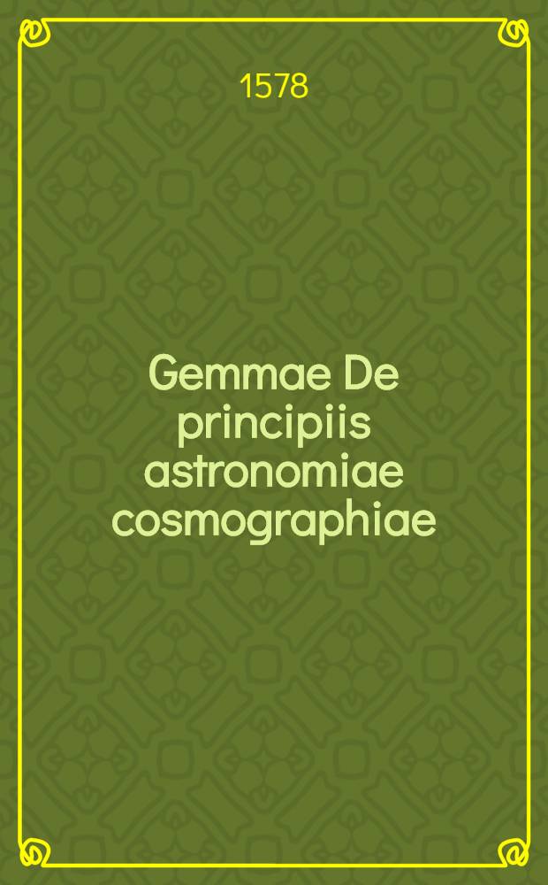 Gemmae De principiis astronomiae cosmographiae