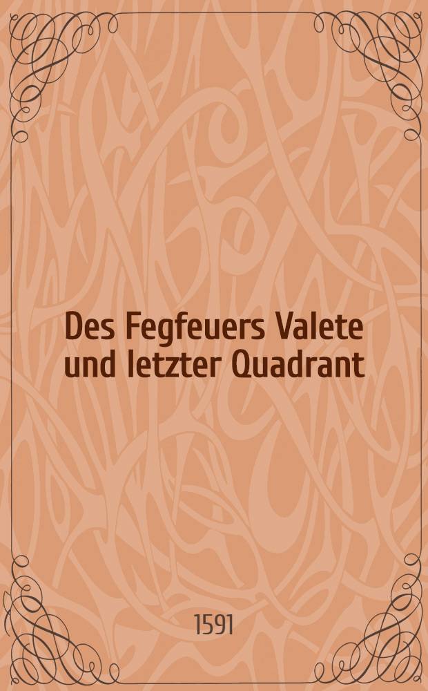 Des Fegfeuers Valete und letzter Quadrant