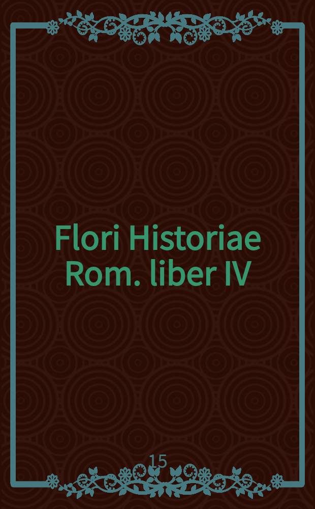 Flori Historiae Rom. liber IV