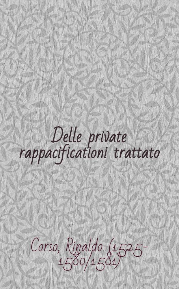 Delle private rappacificationi trattato