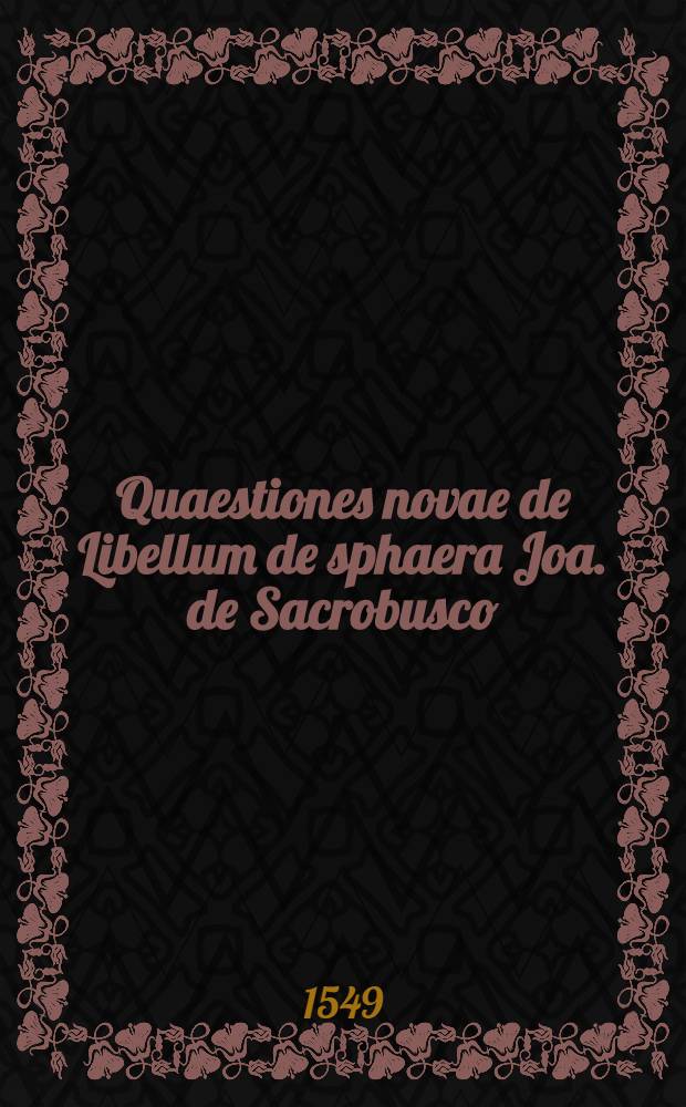 Quaestiones novae de Libellum de sphaera Joa. de Sacrobusco