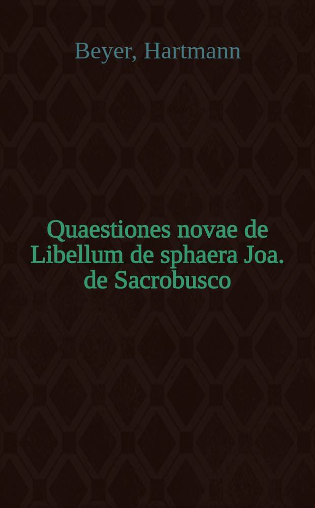 Quaestiones novae de Libellum de sphaera Joa. de Sacrobusco