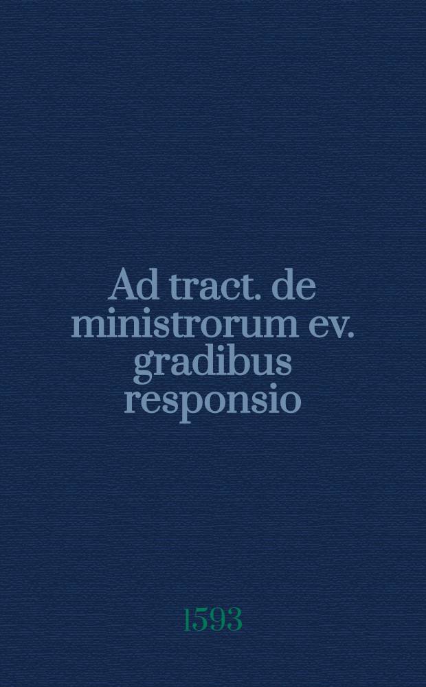 Ad tract. de ministrorum ev. gradibus responsio