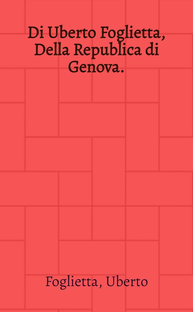 Di Uberto Foglietta, Della Republica di Genova. : Libri II
