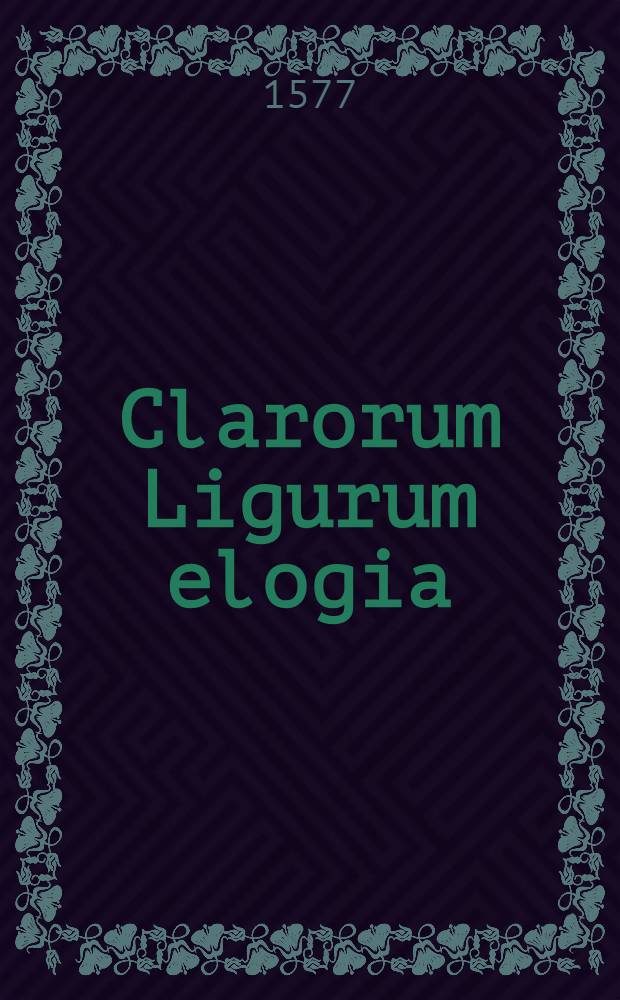 Clarorum Ligurum elogia