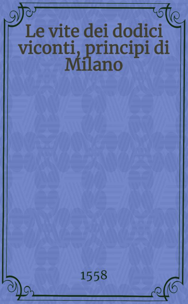 Le vite dei dodici viconti, principi di Milano