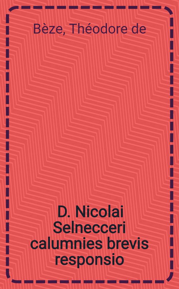 &Agrave; D. Nicolai Selnecceri calumnies brevis responsio