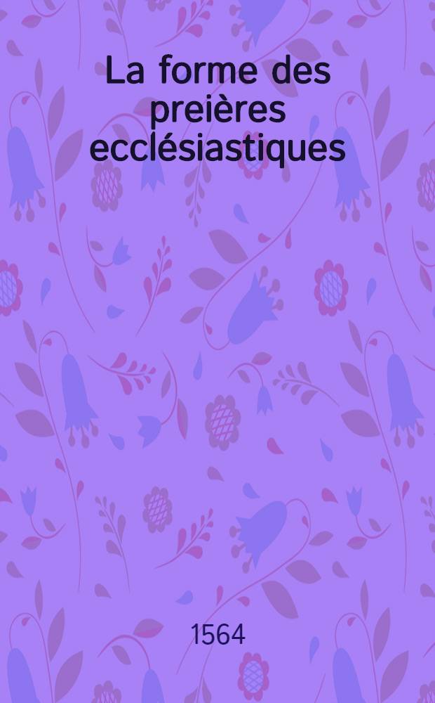 La forme des preières ecclésiastiques