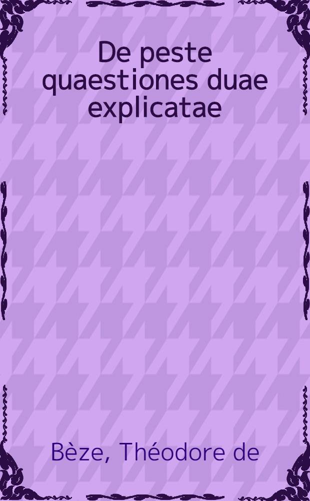 De peste quaestiones duae explicatae