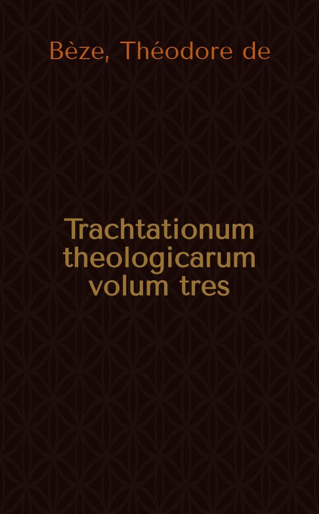 Trachtationum theologicarum volum tres