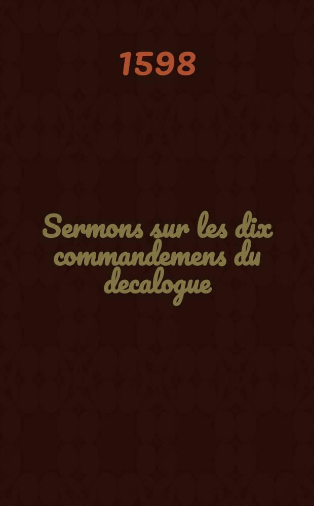 Sermons sur les dix commandemens du decalogue