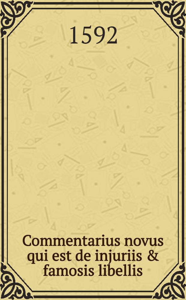 Commentarius novus qui est de injuriis & famosis libellis