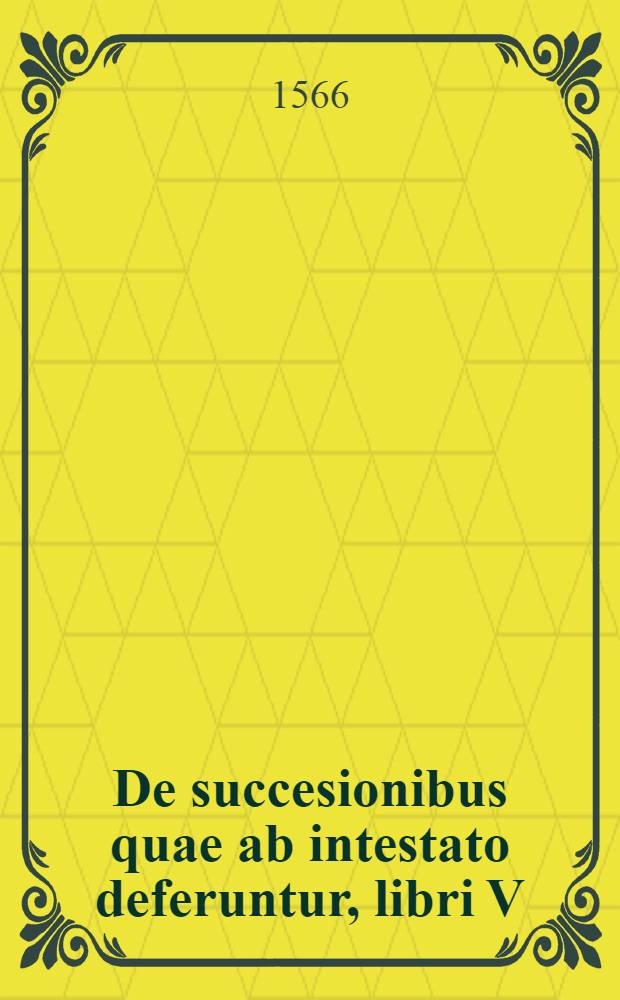 De succesionibus quae ab intestato deferuntur, libri V