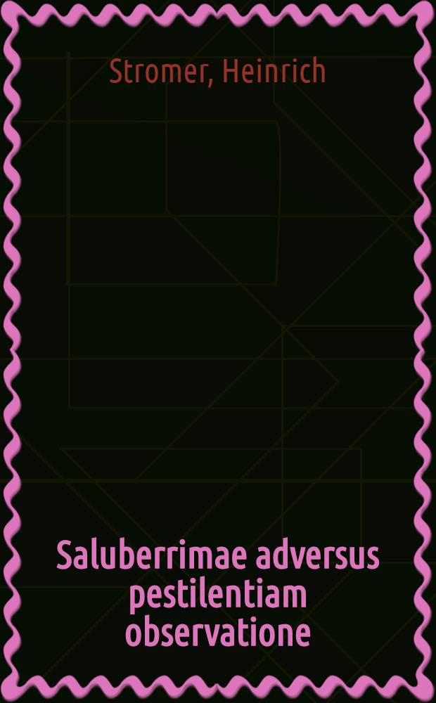 Saluberrimae adversus pestilentiam observatione