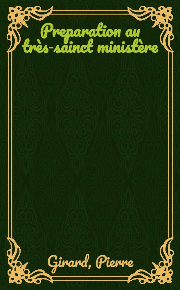 Preparation au tr&egrave;s-sainct minist&egrave;re