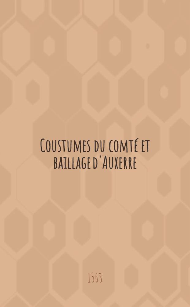 Coustumes du comté et baillage d'Auxerre