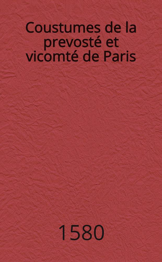 Coustumes de la prevosté et vicomté de Paris