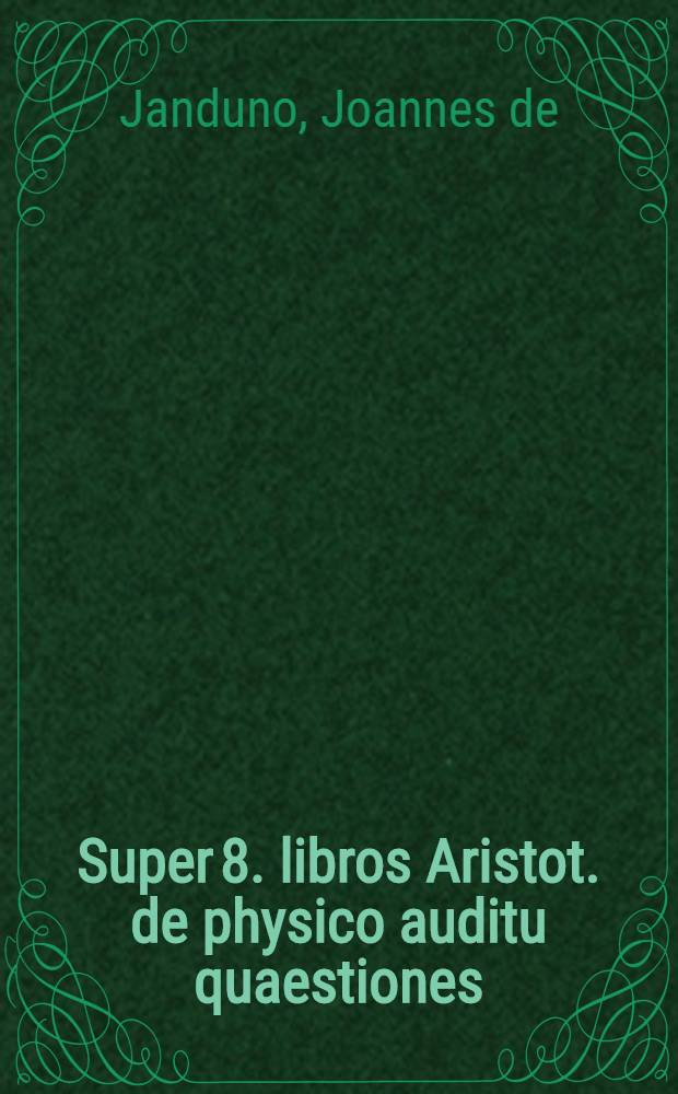 Super 8. libros Aristot. de physico auditu quaestiones