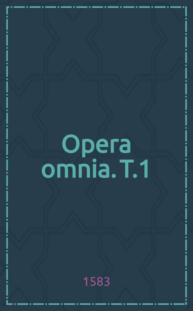 Opera omnia. T.1