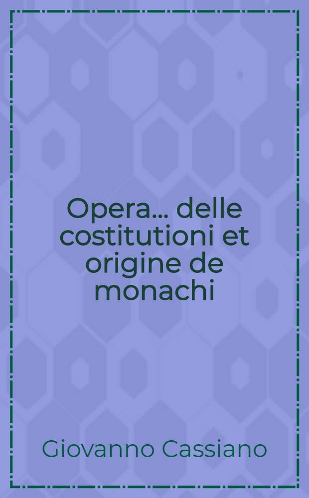 Opera ... delle costitutioni et origine de monachi