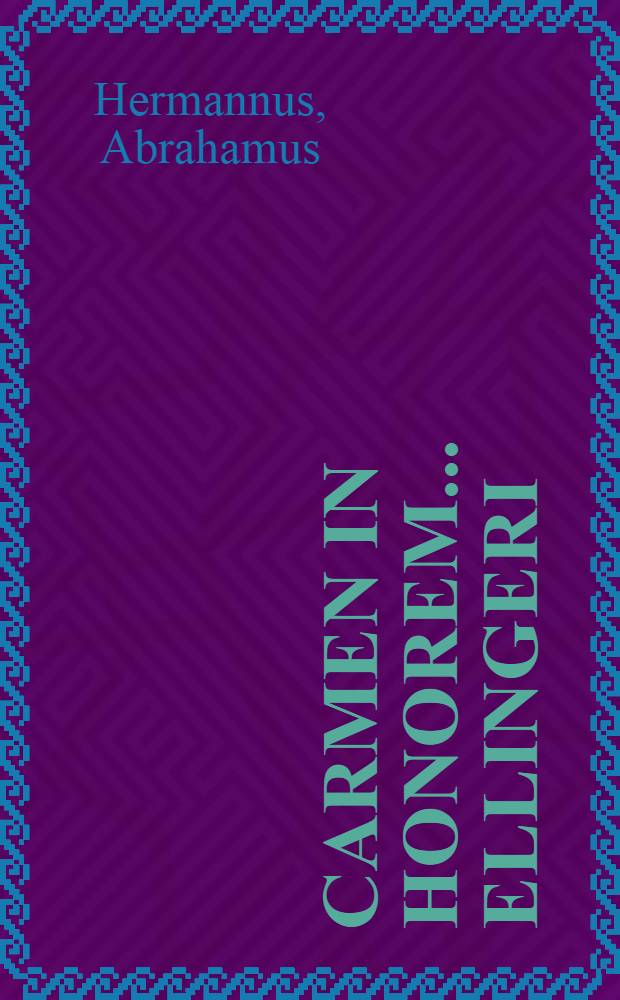Carmen in honorem ... Ellingeri
