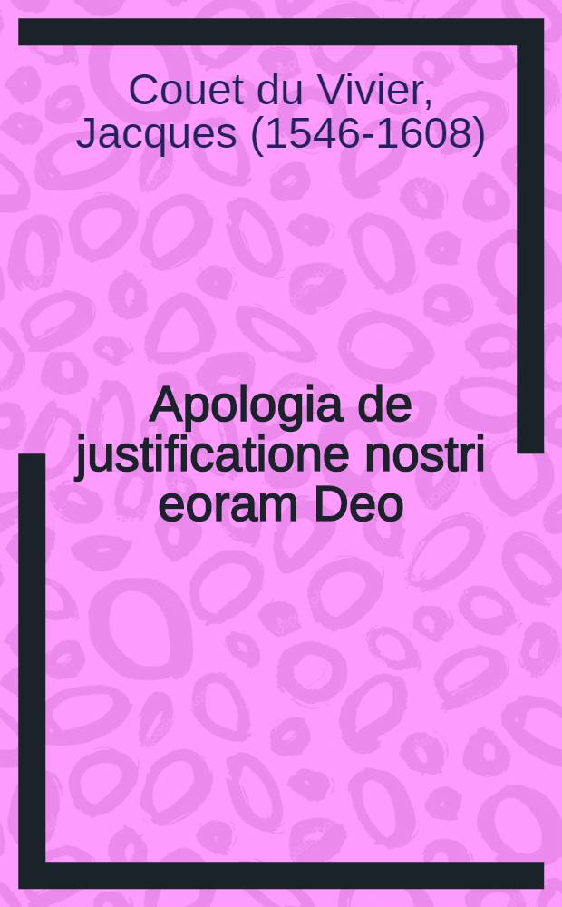 Apologia de justificatione nostri eoram Deo