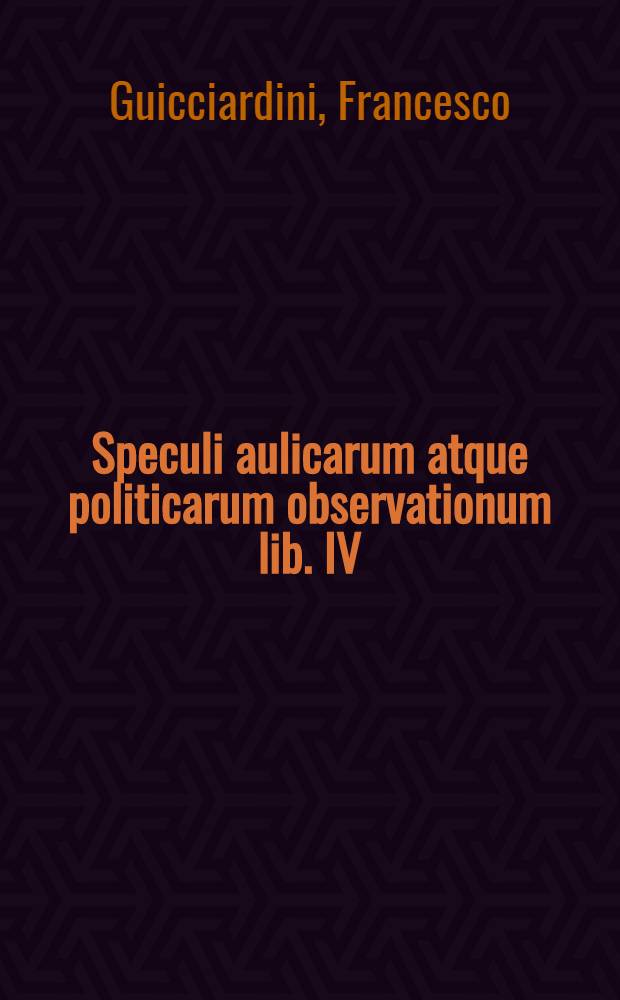 Speculi aulicarum atque politicarum observationum lib. IV