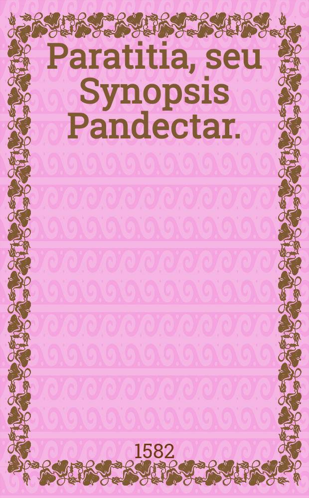 Paratitia, seu Synopsis Pandectar.