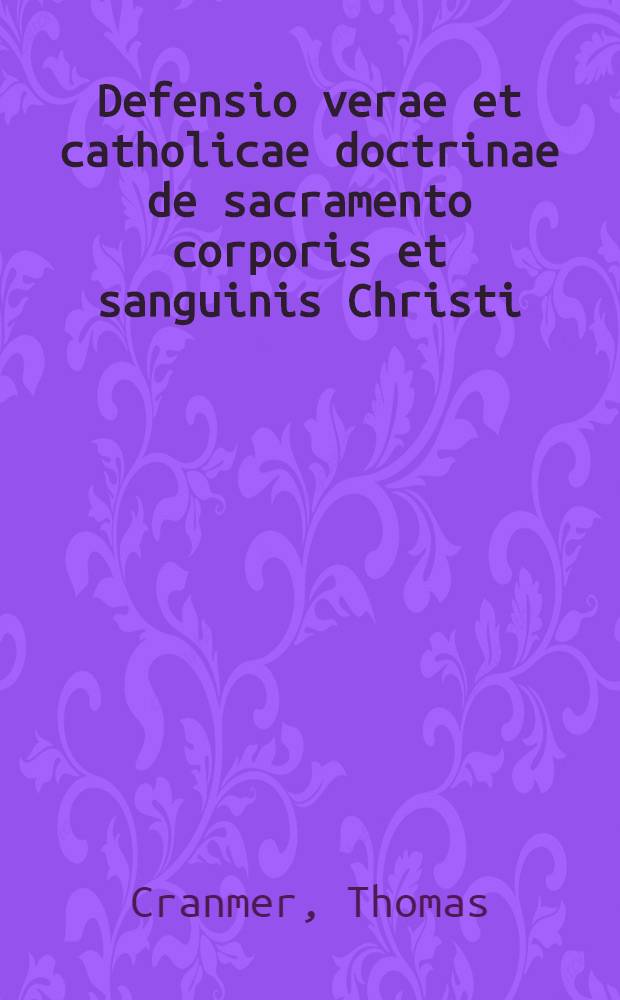 Defensio verae et catholicae doctrinae de sacramento corporis et sanguinis Christi