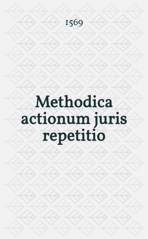 Methodica actionum juris repetitio