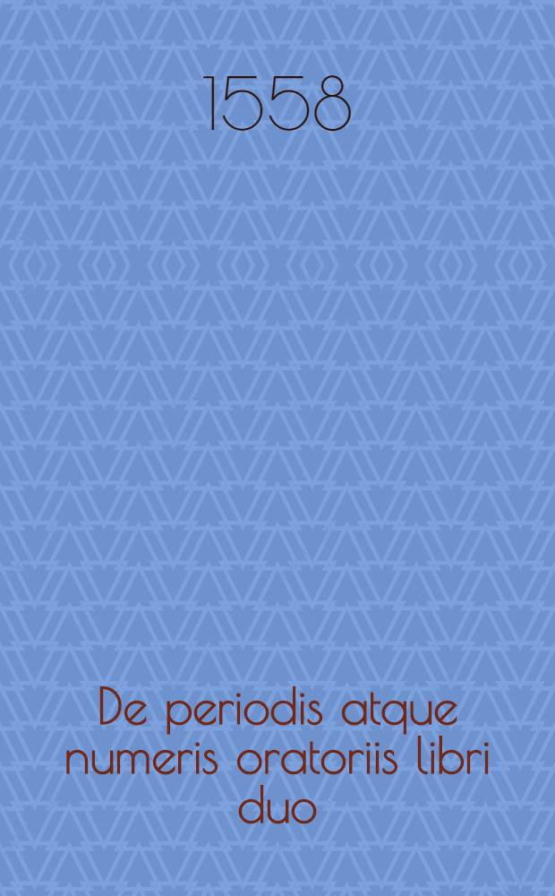 De periodis atque numeris oratoriis libri duo