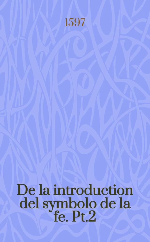 De la introduction del symbolo de la fe. Pt.2
