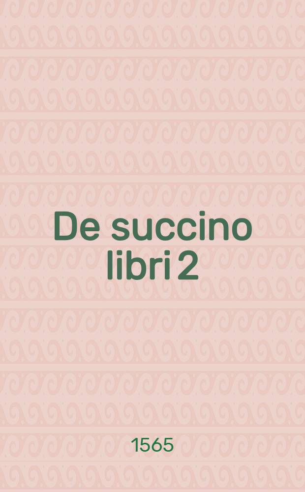 De succino libri 2