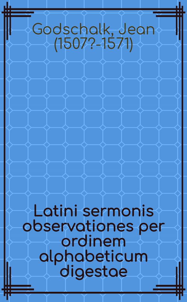 Latini sermonis observationes per ordinem alphabeticum digestae