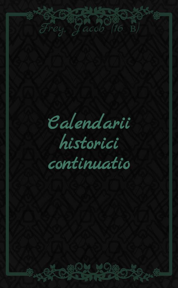 Calendarii historici continuatio : ...Beschreibunge aller... Historien... dieses 1596 Jahrs